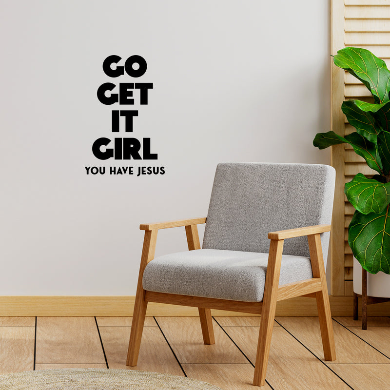 Vinyl Wall Art Decal - Go Get It Girl You Have Jesus - 16.5" x 11" - Modern Inspiring Lovely Faith Quote Sticker For Home Bedroom Closet Living Room Family Room Religious Center Decor 3