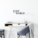 Vinyl Wall Art Decal - Lost In The World - Trendy Fun Motivational Optimistic Vibes Quote Sticker For Home Bedroom Living Room Office Coffee Shop Storefront Decor 2