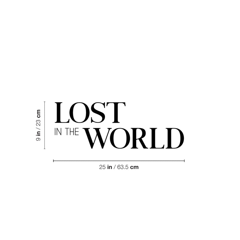 Vinyl Wall Art Decal - Lost In The World - 9" x 25" - Trendy Fun Motivational Optimistic Vibes Quote Sticker For Home Bedroom Living Room Office Coffee Shop Storefront Decor 4