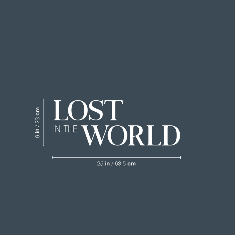 Vinyl Wall Art Decal - Lost In The World - 9" x 25" - Trendy Fun Motivational Optimistic Vibes Quote Sticker For Home Bedroom Living Room Office Coffee Shop Storefront Decor 4