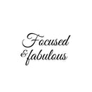 Vinyl Wall Art Decal - Focused & Fabulous - 16" x 25" - Trendy Funny Inspirational Girls Quote Sticker For Home Bedroom Closet Office Boutique Beauty Saloon Storefront Humor Decor 1
