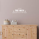 Vinyl Wall Art Decal - I love You This Much Always Foreva - 9.5" x 25" - Modern Inspiring Lovely Valentine's Quote Sticker For Home Couples Room Living Room Nursery Playroom Daycare Decor 2