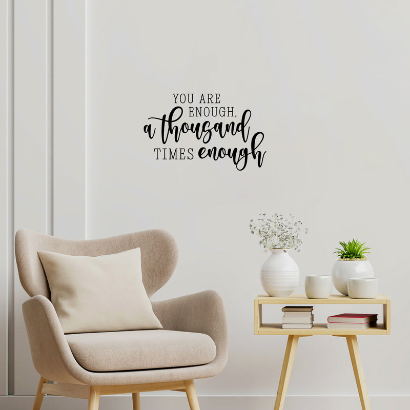 Vinyl Wall Art Decal - You Are Enough. A Thousand Times Enough - Inspiring Positive Self Esteem Quote Sticker For Home Bedroom Living Room School Office Decor 3