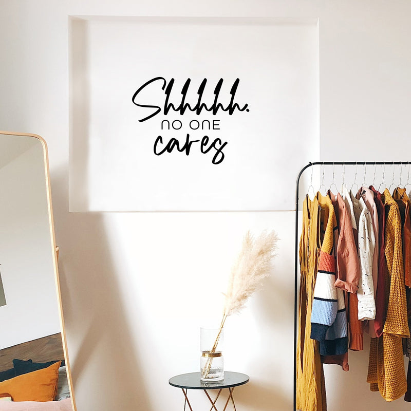 Vinyl Wall Art Decal - Shhh No One Cares - 18. Trendy Funny Sarcastic Adult Girls Joke Quote Sticker For Home Bedroom Closet Office Boutique Beauty Saloon Storefront Humor Decor 2