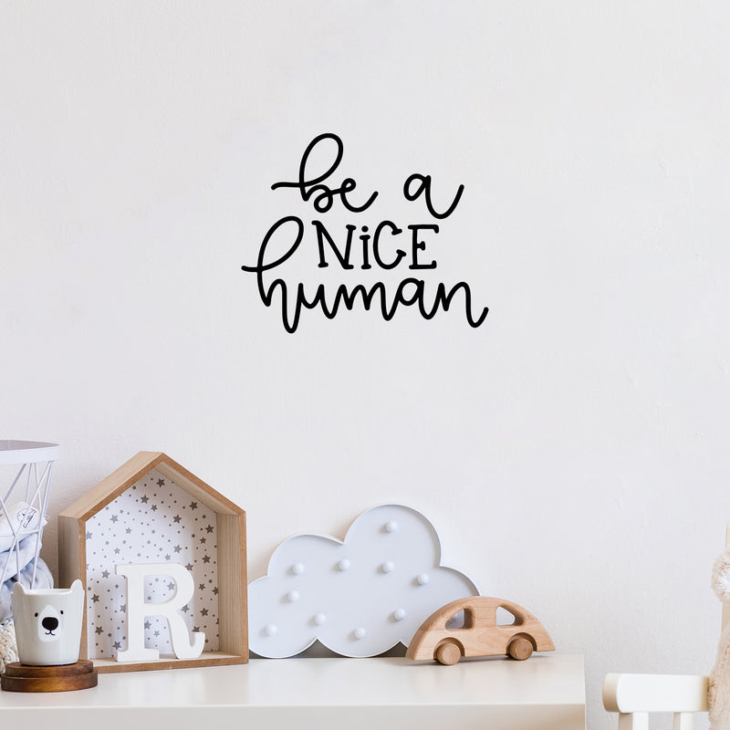 Vinyl Wall Art Decal - Be A Nice Human - Inspirational Positive Kindness Quote Sticker For Home Kids Room Bedroom 3