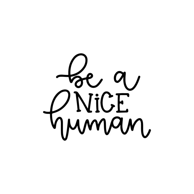 Vinyl Wall Art Decal - Be A Nice Human - 17" x 21" - Inspirational Positive Kindness Quote Sticker For Home Kids Room Bedroom Playroom School Classroom Decor 1