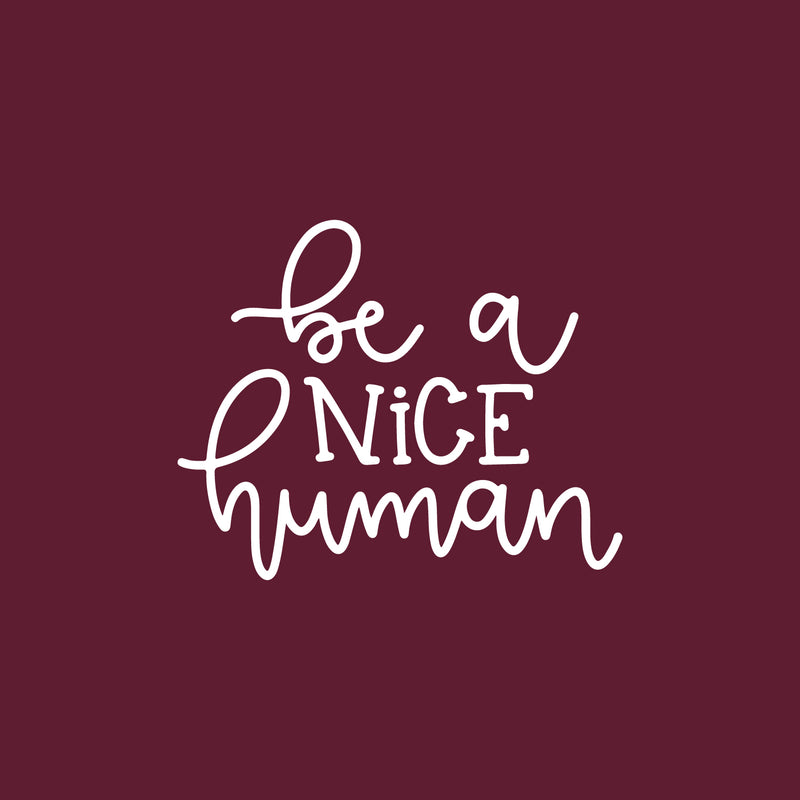 Vinyl Wall Art Decal - Be A Nice Human - 17" x 21" - Inspirational Positive Kindness Quote Sticker For Home Kids Room Bedroom Playroom School Classroom Decor 1