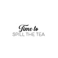 Vinyl Wall Art Decal - Time To Spill The Tea - Trendy Funny Caffeine Quote Sticker For Home Living Room Dinner Kitchen Office Coffee Shop Restaurant Storefront Decor 1