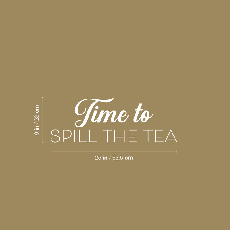 Vinyl Wall Art Decal - Time To Spill The Tea - 9" x 25" - Trendy Funny Caffeine Quote Sticker For Home Living Room Dinner Kitchen Office Coffee Shop Restaurant Storefront Decor 4