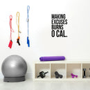 Vinyl Wall Art Decal - Making Excuses Burns 0 Cal. - Trendy Motivating Positive Healthy Quote Sticker For Office Workout Room Yoga CrossFit Center Gym Fitness Lifestyle Decor 2