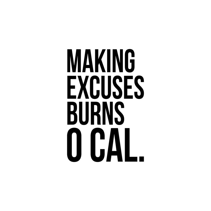 Vinyl Wall Art Decal - Making Excuses Burns 0 Cal. - 25" x 17" - Trendy Motivating Positive Healthy Quote Sticker For Office Workout Room Yoga CrossFit Center Gym Fitness Lifestyle Decor 1