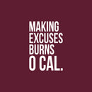Vinyl Wall Art Decal - Making Excuses Burns 0 Cal. - 25" x 17" - Trendy Motivating Positive Healthy Quote Sticker For Office Workout Room Yoga CrossFit Center Gym Fitness Lifestyle Decor 1