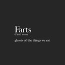 Vinyl Wall Art Decal - Farts. Ghost Of The Things We Eat - 11" x 25" - Trendy Funny Sarcastic Joke Quote Sticker For Home Bathroom Office Restaurant School Coffee Shop Restrooms Decor 1
