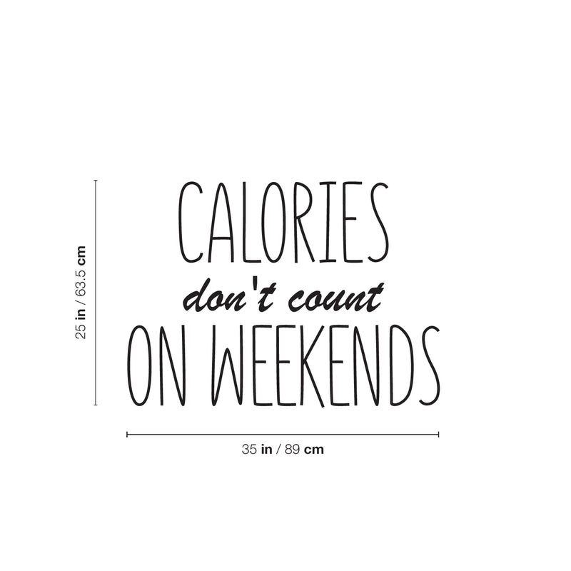 Vinyl Wall Art Decal - Calories Don't Count On Weekends - 25" x 35" - Trendy Funny Quote Sticker For Home Kitchen Store Living Room Work Office Kitchenette Decor 4