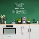 Vinyl Wall Art Decal - Calories Don't Count On Weekends - 25" x 35" - Trendy Funny Quote Sticker For Home Kitchen Store Living Room Work Office Kitchenette Decor 3