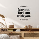 Vinyl Wall Art Decal - God Says Fear Not For I Am With You - Isaiah 43:5 - Modern Inspirational Spiritual Bible Verse Sticker For Home Bedroom Living Room Church Decor 3