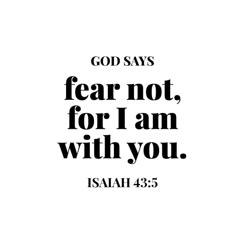 Vinyl Wall Art Decal - God Says Fear Not For I Am With You - Isaiah 43:5 - 13" x 13" - Modern Inspirational Spiritual Bible Verse Sticker For Home Bedroom Living Room Church Decor 1