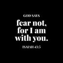 Vinyl Wall Art Decal - God Says Fear Not For I Am With You - Isaiah 43:5 - 13" x 13" - Modern Inspirational Spiritual Bible Verse Sticker For Home Bedroom Living Room Church Decor 1