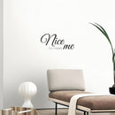 Vinyl Wall Art Decal - Nice To Meet Me - 11.5" x 25" - Fun Modern Inspiring Optimistic Self Esteem Quote Sticker For Home Bedroom Closet Living Room Therapist Office Coffee Shop Decor 2
