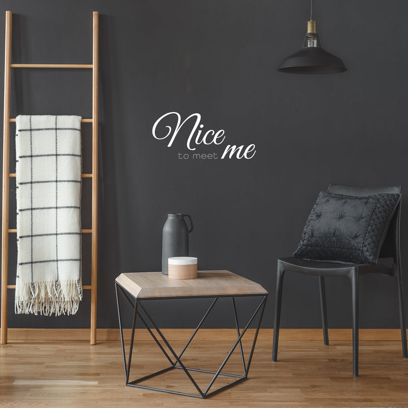 Vinyl Wall Art Decal - Nice To Meet Me - 11.5" x 25" - Fun Modern Inspiring Optimistic Self Esteem Quote Sticker For Home Bedroom Closet Living Room Therapist Office Coffee Shop Decor 2