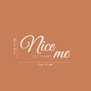 Vinyl Wall Art Decal - Nice To Meet Me - 11.5" x 25" - Fun Modern Inspiring Optimistic Self Esteem Quote Sticker For Home Bedroom Closet Living Room Therapist Office Coffee Shop Decor 4