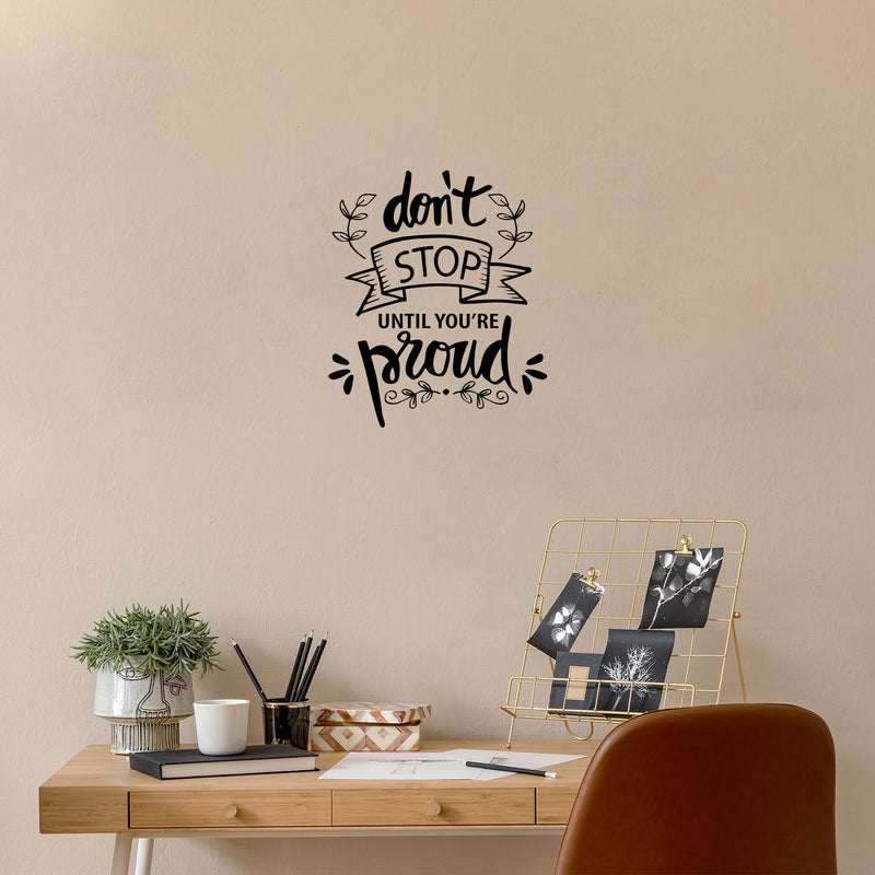 Vinyl Wall Art Decal - Don't Stop Until You're Proud - Modern Motivational Goals Quote Sticker For Home School Bedroom Work Office Classroom Decor 2