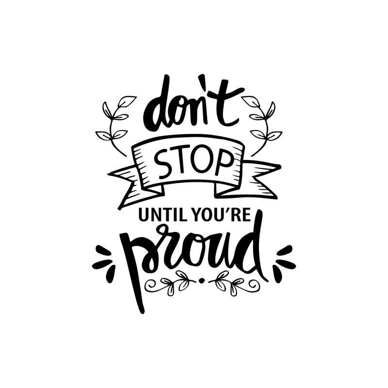 Vinyl Wall Art Decal - Don't Stop Until You're Proud - 20" x 17" - Inspiring Lovely Positive Self Esteem Quote Sticker For Home Bedroom Closet Living Room Coffee Shop Office Decor 1