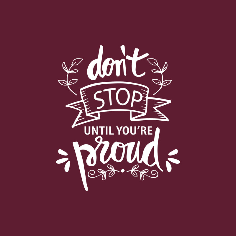 Vinyl Wall Art Decal - Don't Stop Until You're Proud - 20" x 17" - Inspiring Lovely Positive Self Esteem Quote Sticker For Home Bedroom Closet Living Room Coffee Shop Office Decor 1