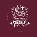 Vinyl Wall Art Decal - Don't Stop Until You're Proud - 20" x 17" - Inspiring Lovely Positive Self Esteem Quote Sticker For Home Bedroom Closet Living Room Coffee Shop Office Decor 4