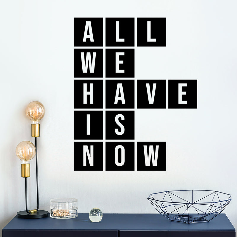 Vinyl Wall Art Decal - All We Have Is Now - Modern Motivational Energetic Quote For Home Bedroom Closet Living Room Office Business Decoration Sticker 2