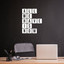 Vinyl Wall Art Decal - All We Have Is Now - 18.5" x 15" - Trendy Motivational Fun Positive Quote Puzzle Words Design Sticker For Bedroom School Classroom Office Gym Fitness Lifestyle Decor 2