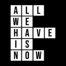 Vinyl Wall Art Decal - All We Have Is Now - 18.5" x 15" - Trendy Motivational Fun Positive Quote Puzzle Words Design Sticker For Bedroom School Classroom Office Gym Fitness Lifestyle Decor 1