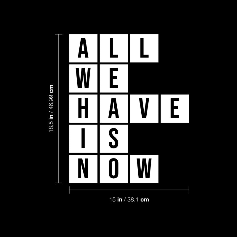 Vinyl Wall Art Decal - All We Have Is Now - 18.5" x 15" - Trendy Motivational Fun Positive Quote Puzzle Words Design Sticker For Bedroom School Classroom Office Gym Fitness Lifestyle Decor 4