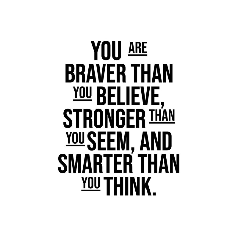 Vinyl Wall Art Decal - You Are Braver Than You Believe - 21" x 16.5" - Modern Motivational Self Love Quote Sticker For Home Bedroom Window Office Therapy Living Room Mirror Decor 1