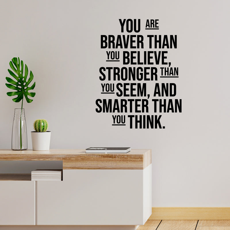 Vinyl Wall Art Decal - You Are Braver Than You Believe - 21" x 16.5" - Modern Motivational Self Love Quote Sticker For Home Bedroom Window Office Therapy Living Room Mirror Decor 3