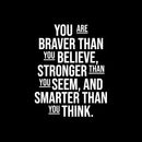 Vinyl Wall Art Decal - You Are Braver Than You Believe - 21" x 16.5" - Modern Motivational Self Love Quote Sticker For Home Bedroom Window Office Therapy Living Room Mirror Decor 1