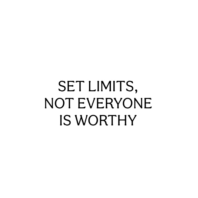 Vinyl Wall Art Decal - Set Limits Not Everyone Is Worthy - 10.5" x 25" - Inspiring Lovely Positive Self Esteem Quote Sticker For Home Bedroom Closet Living Room Coffee Shop Office Decor 1