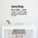 Vinyl Wall Art Decal - Meeting Definition - 12" x 17" - Trendy Sarcastic Adult Funny Joke Quote Sticker For Office Meetings Conference Rooms Work Coffee Shop Storefront Decor 2