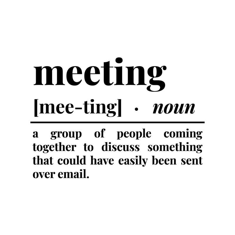 Vinyl Wall Art Decal - Meeting Definition - 12" x 17" - Trendy Sarcastic Adult Funny Joke Quote Sticker For Office Meetings Conference Rooms Work Coffee Shop Storefront Decor 1