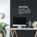 Vinyl Wall Art Decal - Meeting Definition - 12" x 17" - Trendy Sarcastic Adult Funny Joke Quote Sticker For Office Meetings Conference Rooms Work Coffee Shop Storefront Decor 3