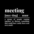 Vinyl Wall Art Decal - Meeting Definition - 12" x 17" - Trendy Sarcastic Adult Funny Joke Quote Sticker For Office Meetings Conference Rooms Work Coffee Shop Storefront Decor 1