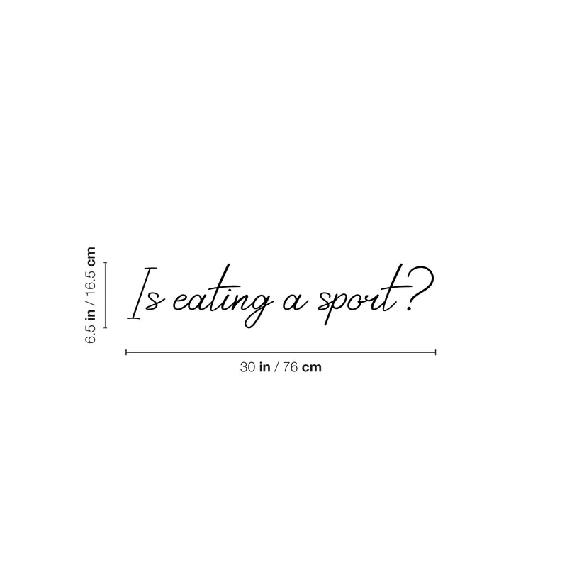 Vinyl Wall Art Decal - Is Eating A Sport? - 6. Trendy Funny Sarcastic Joke Quote Sticker For Home Living Room Kitchen Dining Room Restaurant Coffee Shop Storefront Decor 4