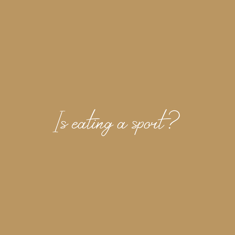 Vinyl Wall Art Decal - Is Eating A Sport? - 6.5" x 30" - Trendy Funny Sarcastic Joke Quote Sticker For Home Living Room Kitchen Dining Room Restaurant Coffee Shop Storefront Decor 1