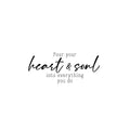 Vinyl Wall Art Decal - Pour Your Heart & Soul Into Everything You Do - Trendy Inspirational Vibes Quote Sticker For Home Bedroom Living Room Office Coffee Shop Storefront Decor 1