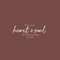 Vinyl Wall Art Decal - Pour Your Heart & Soul Into Everything You Do - 11" x 25" - Trendy Inspirational Vibes Quote Sticker For Home Bedroom Living Room Office Coffee Shop Storefront Decor 1