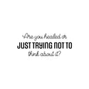 Vinyl Wall Art Decal - Are You Healed Or Just Trying Not To Think About It? - 10. Trendy Lovely Inspiring Quote Sticker For Bedroom Closet Therapy Office Coffee Shop Decor 1