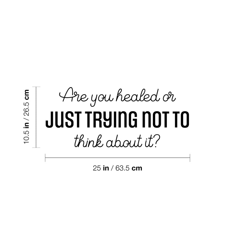 Vinyl Wall Art Decal - Are You Healed Or Just Trying Not To Think About It? - 10. Trendy Lovely Inspiring Quote Sticker For Bedroom Closet Therapy Office Coffee Shop Decor 4