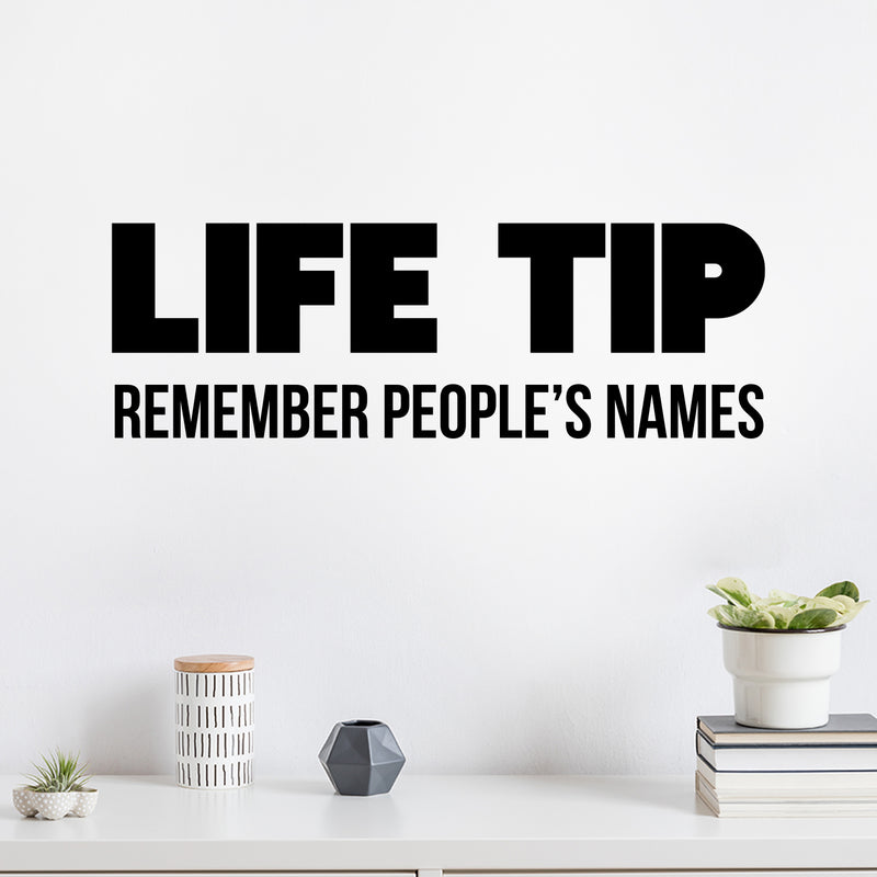 Vinyl Wall Art Decal - Life Tip Remember People's Names - 8" x 24" - Trendy Funny Adult Joke Good Vibes Quote Sticker For Home Bedroom Boutique Beauty Saloon Office Coffee Shop Decor 2