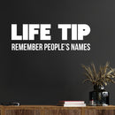 Vinyl Wall Art Decal - Life Tip Remember People's Names - 8" x 24" - Trendy Funny Adult Joke Good Vibes Quote Sticker For Home Bedroom Boutique Beauty Saloon Office Coffee Shop Decor 2