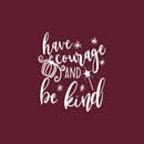 Vinyl Wall Art Decal - Have Courage And Be Kind - 20" x 17" - Trendy Inspirational Cute Animal Design Sticker For Children Bedroom Home Baby Nursery Daycare Kids Room Decor 1